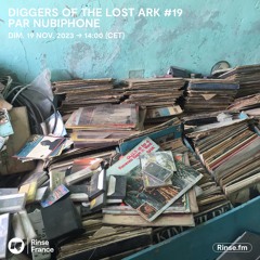 Nubiphone - Diggers Of The Lost Ark - Episode #19 (monthly show on Rinse FM, 19 of November 2023)