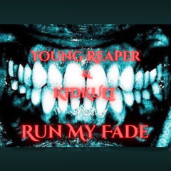 RUN MY FADE (Young Reaper x KidKult)