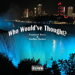 Leonard Terry - Who Would’ve Thought? (Feat) Steffon Tucker