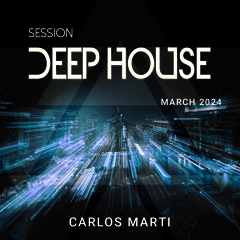 Carlos Marti_Deep House Session March 2024