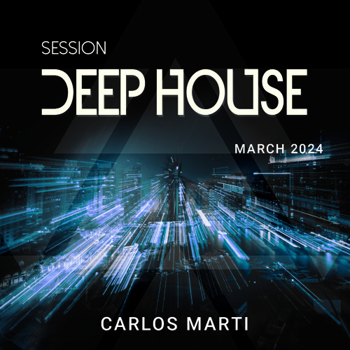 Carlos Marti_Deep House Session March 2024