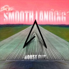 Smooth Landing (House Ver.)