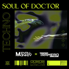 SOUL OF DOCTOR  (Tramero x Mental Monkey)