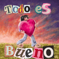 Todo eS Bueno<3
