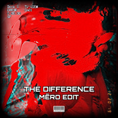 The Difference - MËRO EDIT