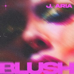 BLUSH013 - J. Aria