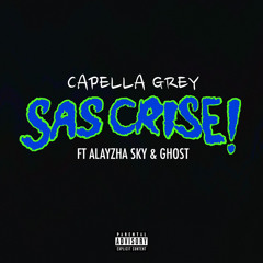 SAS CRISE - CAPELLA GREY X ALAYZHA SKY X GHOST (Prod. by CAPELLA GREY)