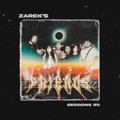 Zarek's Sessions #5 - Friends I