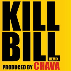 Kill Bill (CHAVA Remix)