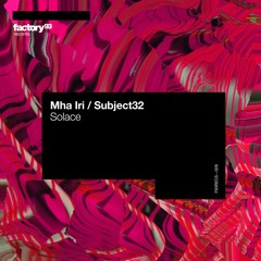 Mha Iri, Subject32 - Solace