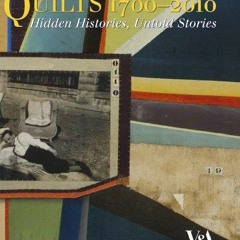 [READ DOWNLOAD]  Quilts 1700-2010: Hidden Histories, Untold Stories