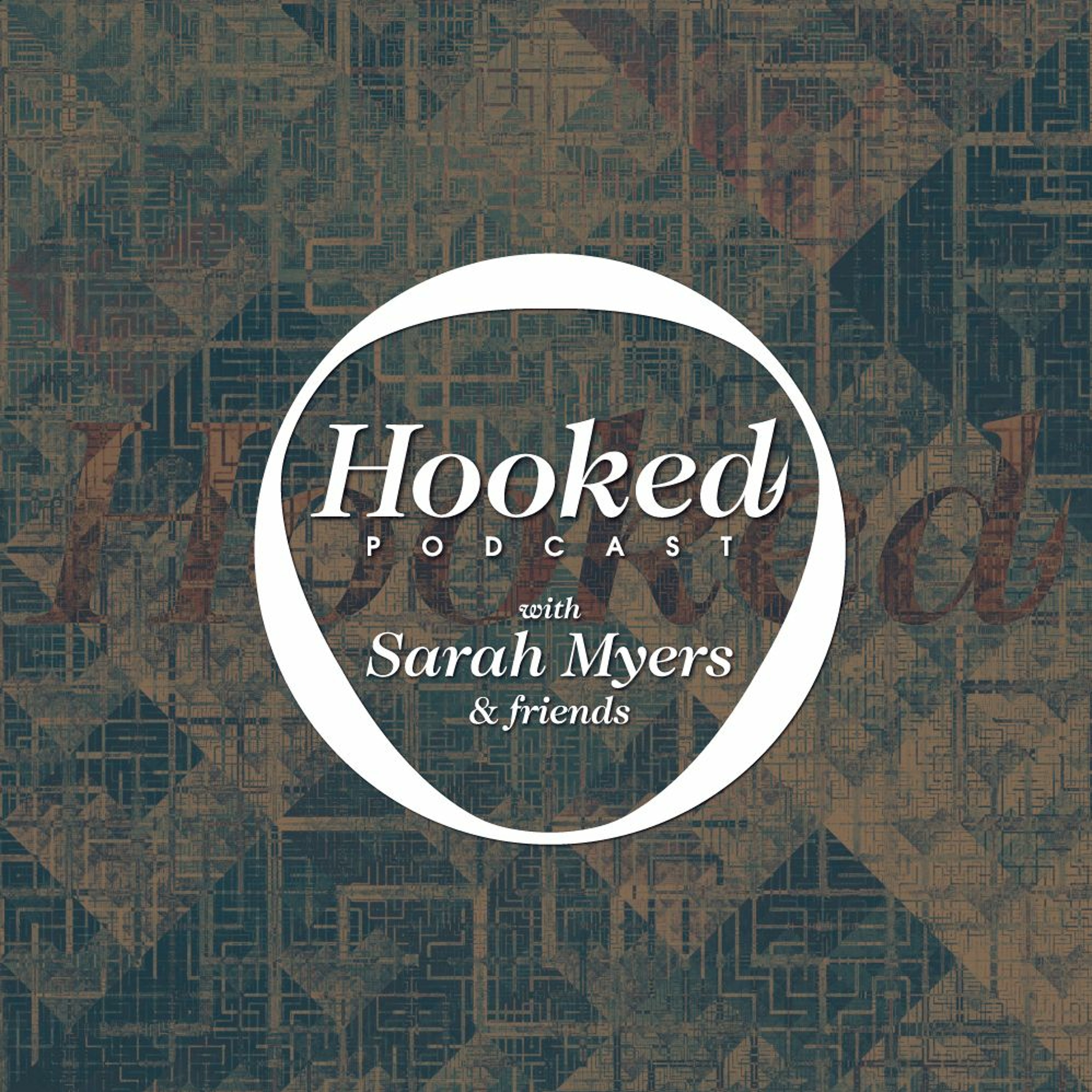 Hooked Podcast with Sarah Myers