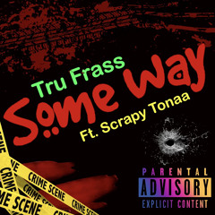 Some Way (feat. Scrapy Tonaa)