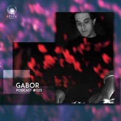 Gabor - Arupa Music Podcast #025
