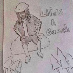 LIFES A BEACH (PROD. DED STARK)