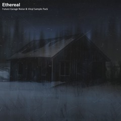 Ethereal (Future Garage Noise & Vinyl Sample Pack | Demo