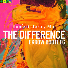 Flume feat. Toro y Moi - The Difference (ekrow Bootleg)