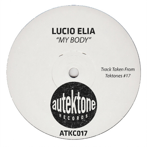 Lucio Elia "My Body" (Original Mix) (Preview) (Taken from Tektones #17)(Out 19/12/25)