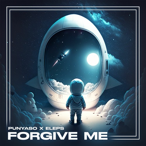 PUNYASO & ELEPS - FORGIVE ME