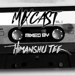 MixCast (Vol. 2) | Himanshu Tee