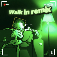 Walk in remix