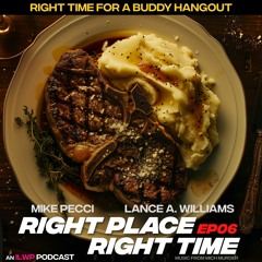 RPRT06 |Right Time for a Buddy Hangout (w/ Lance & Mike)