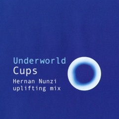 Underworld - Cups (Hernan Nunzi Uplifting Mix)
