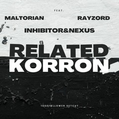 RELATED (Feat. RayZord, Maltorian, Inhibitor&Nexus)