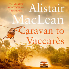 Caravan to Vaccares, By Alistair MacLean, Read by Nathaniel Priestley