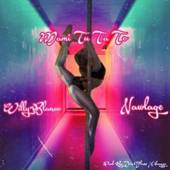 WillyBlanco ft Nawlage - Mami Tu Ta To