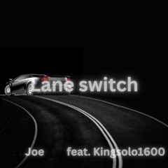 Lane Switch (feat. kingsolo1600)