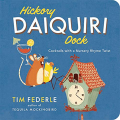 ACCESS PDF 📂 Hickory Daiquiri Dock: Cocktails with a Nursery Rhyme Twist by  Tim Fed