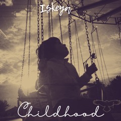 Iskeya - Childhood