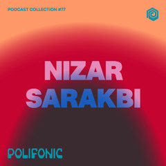 Polifonic Podcast - 077 Nizar Sarakbi
