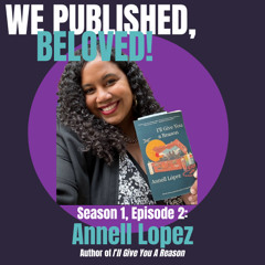 S1E2 - Annell Lopez | We Published, Beloved! Podcast