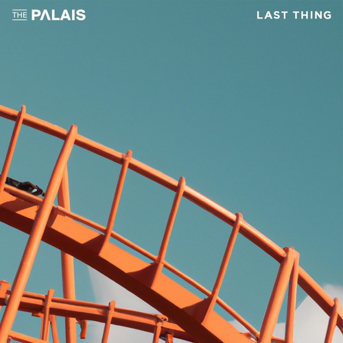 The Palais - Last Thing