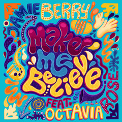 Make Me Believe (feat. Octavia Rose)