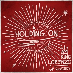 King Lorenzo & Greatest Friends - Holding On (Evidence Music)