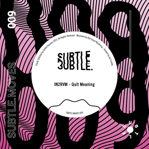 SUBTLE.MOVES.009 // IN2RVM - Quit Moaning EP