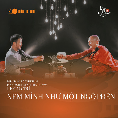 Tập 14: Xem mình như một ngôi đền - I See You Podcast l Nhà sáng lập, Podcaster Lê Cao Trí, Thầy Minh Niệm