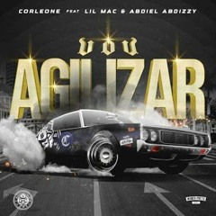 Corleone - Vou Agilizar (feat. Lil Mac & Abdiel Abdizzy)