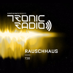 Tronic Podcast 738 with Rauschhaus