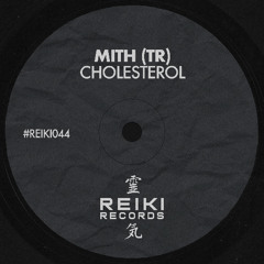 REIKI044 | Mith (TR) - Cholesterol (Original Mix)