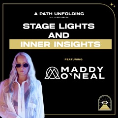 Maddy O'Neal: Stage Lights and Inner Insights