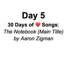 The Notebook (Main Title) by Aaron Zigman