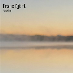 Frans Björk - Försvinn [KOIVU18]