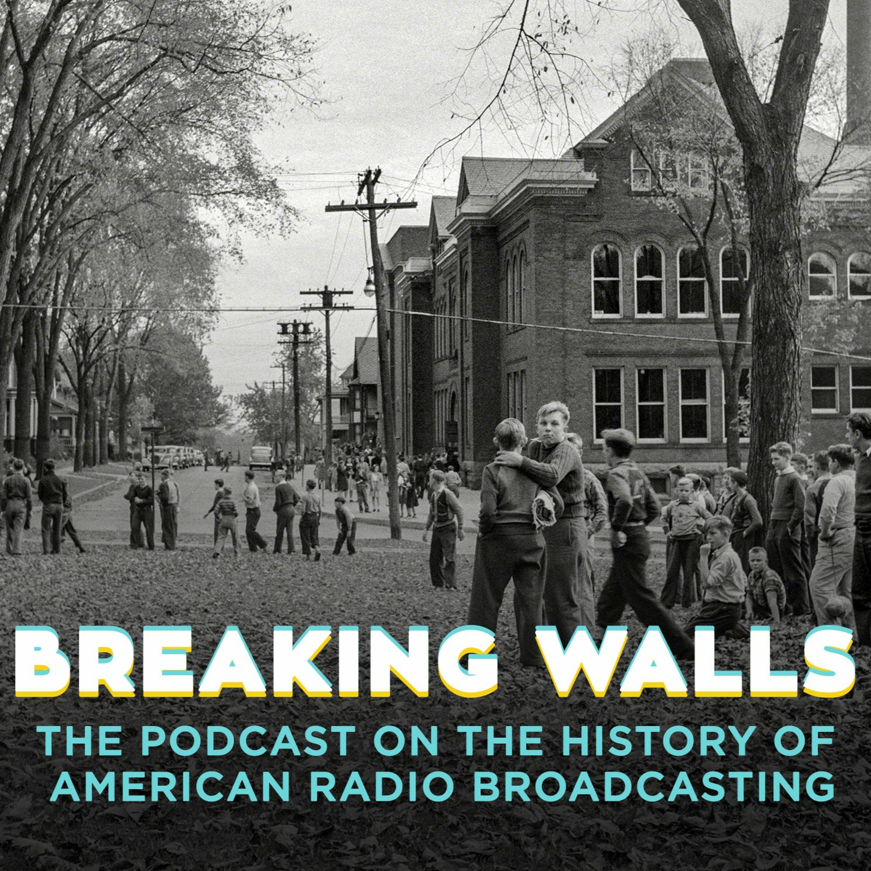 Breaking Walls: The Podcast on the History of American Network Radio Broadcasting