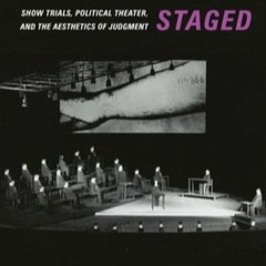Download/Read Staged: Show Trials, Political Theater, and the Aesthetics of Judgment Full Ebook