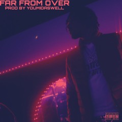 Far From Over (Prod By Youmidaswell)