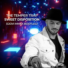 The Temper Trap - Sweet Disposition (Giovi MMXX Bootleg)